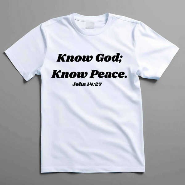kNOw God, kNOw Peace T-Shirt
